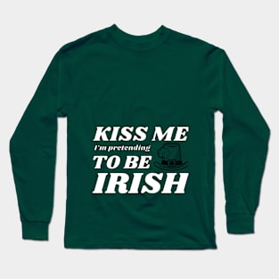 Kiss me I'm pretending to be Irish hat Long Sleeve T-Shirt